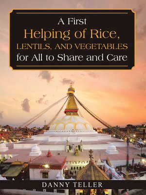 cover image of A First Helping of Rice, Lentils, and Vegetables for All to Share and Care